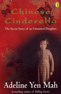 Chinese Cinderella : The Secret Story of an Unwanted Daughter - Adeline Yen Mah
