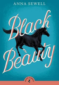Puffin Classics : Black Beauty : Puffin Classics - Anna Sewell