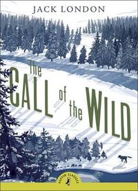Puffin Classics : The Call of the Wild : Puffin Classics - Jack London