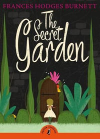 Puffin Classics : The Secret Garden : Puffin Classics - Frances Hodgson Burnett
