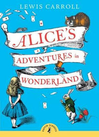 Puffin Classics : Alice's Adventures In Wonderland : Puffin Classics - Lewis Carroll