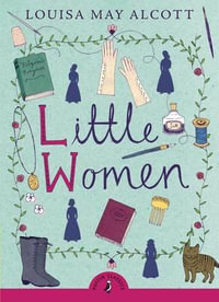 Puffin Classics : Little Women : Puffin Classics - Louisa May Alcott