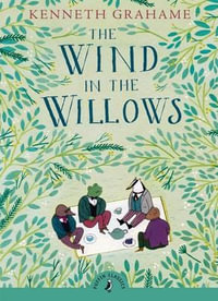 Puffin Classics : The Wind in the Willows : Puffin Classics - Kenneth Grahame