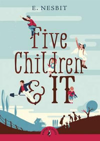 Five Children And It : Puffin Classics - Edith Nesbit