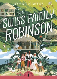 The Swiss Family Robinson : Puffin Classics - Johann David Wyss