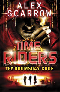 The Doomsday Code : TimeRiders Series : Book 3 - Alex Scarrow