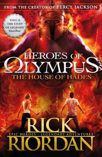 The House of Hades : Heroes of Olympus Series : Book 4 - Rick Riordan