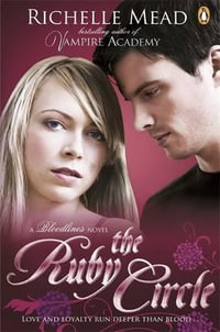 The Ruby Circle : Bloodlines Series : Book 6 - Richelle Mead
