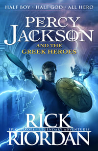 Percy Jackson and the Greek Heroes : Percy Jackson's Greek Myths - Rick Riordan