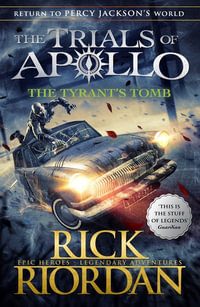 The Tyrant's Tomb : The Trials of Apollo : Book 4 - Rick Riordan