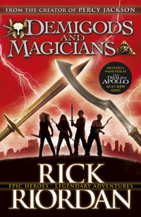 Demigods and Magicians : Three Stories from the World of Percy Jackson and the Kane Chronicles - Rick Riordan