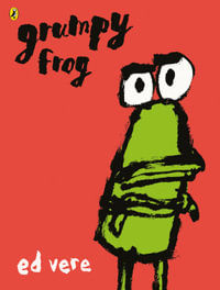 Grumpy Frog - Ed Vere
