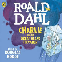 Charlie And The Great Glass Elevator : Charlie and the Chocolate Factory - Roald Dahl