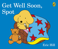 Get Well Soon, Spot - Hill, Eric