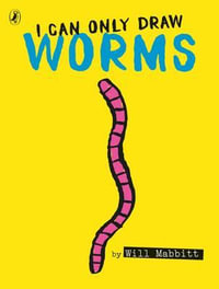 I Can Only Draw Worms - Will Mabbit