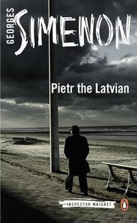 Pietr the Latvian : Inspector Maigret  Series : Book 1 - Georges Simenon