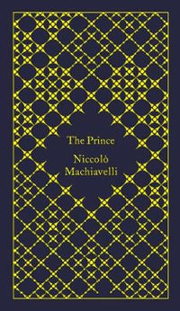 The Prince : The Design by Coralie Bickford-Smith - Niccolo Machiavelli