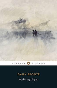 Wuthering Heights : Penguin Classics - Emily Bronte