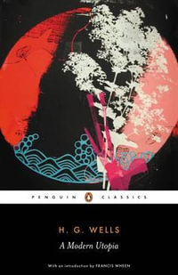 A Modern Utopia : Penguin Classics - H.G. Wells