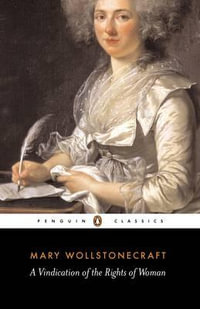 A Vindication of the Rights of Woman : 3rd Edition - Mary Wollstonecraft