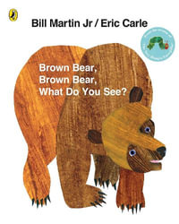 Brown Bear, Brown Bear, What Do You See? - Bill Martin Jr.