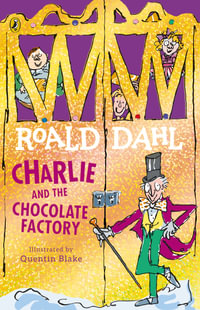 Charlie and the Chocolate Factory : Charlie and the Chocolate Factory : Book 1 - Roald Dahl