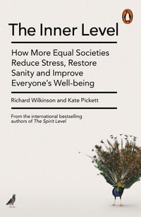 The Inner Level : How More Equal Societies Reduce Stress, Restore Sanity And Improve Everybody's Wellbeing - Kate Pickett