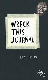 Wreck This Journal : To Create is to Destroy, Now with Even More Ways to Wreck! - Keri Smith