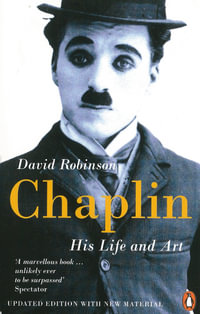 Chaplin : His Life And Art - David Robinson