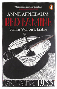 Red Famine : Stalin's War on Ukraine - Anne Applebaum