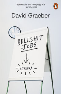 Bullshit Jobs : A Theory - David Graeber