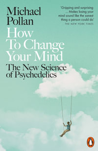 How To Change Your Mind : New Science of Psychedelics - Michael Pollan