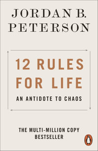 12 Rules for Life : Antidote to Chaos - Jordan B. Peterson