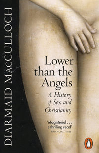 Lower than the Angels : A History of Sex and Christianity - Diarmaid MacCulloch