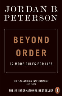 Beyond Order : 12 More Rules for Life - Jordan B. Peterson