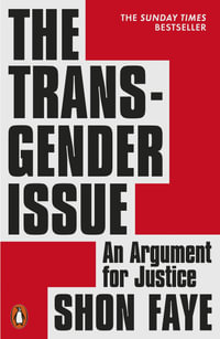 The Transgender Issue : An Argument for Justice - Shon Faye