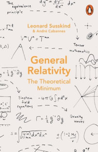 General Relativity : The Theoretical Minimum - Leonard Susskind