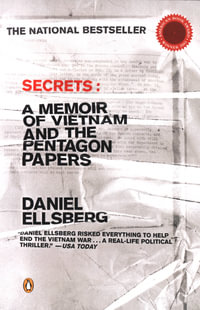 Secrets : A Memoir of Vietnam and the Pentagon Papers - Daniel Ellsberg