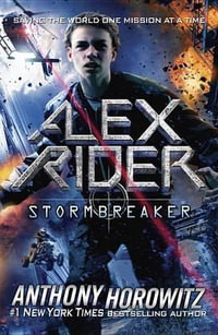 Alex Rider : Stormbreaker : Alex Rider Series : Book 1 - Anthony Horowitz