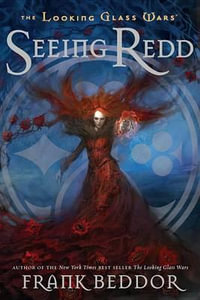 Seeing Redd : The Looking Glass Wars, Book Two - Frank Beddor