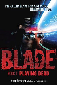Blade : Playing Dead - Tim Bowler