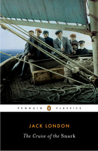 The Cruise of the Snark : Penguin Classics - Jack London