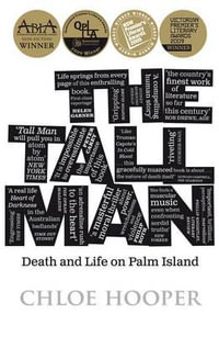 The Tall Man : Death and Life on Palm Island - Chloe Hooper