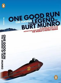 One Good Run : The Legend of Burt Munro - Tim Hanna