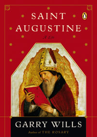 Saint Augustine : A Life - Garry Wills