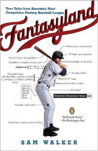 Fantasyland : A Sportswriter's Obsessive Bid to Win the World's Most Ruthless Fantasy Baseball League - Sam Walker