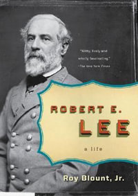 Robert E. Lee : A Life - Roy Blount