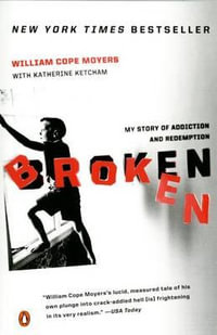 Broken : My Story of Addiction and Redemption - William Cope Moyers