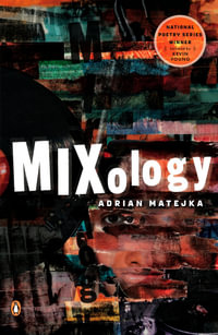 Mixology : National Poetry Series - Adrian Matejka