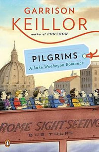 Pilgrims : A Lake Wobegon Romance - Garrison Keillor